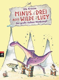 Cover Minus Drei und die wilde Lucy - Der große Vulkan-Wettkampf
