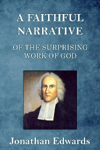 Cover A Faithful Narrative of the Surprising Work of God