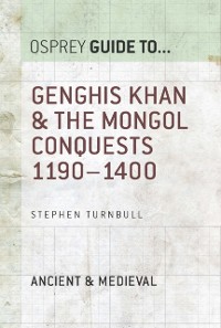 Cover Genghis Khan & the Mongol Conquests 1190–1400