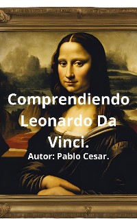 Cover Comprendiendo Leonardo Da Vinci.