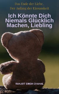 Cover Ich Könnte Dich Niemals Glücklich Machen, Liebling