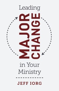 Cover Leading Major Change in Your Ministry