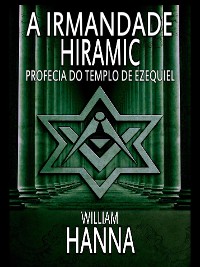 Cover A Irmandade Hiramic: Profecia Do Templo De Ezequiel