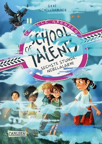 Cover School of Talents 6: Sechste Stunde: Nebelalarm!