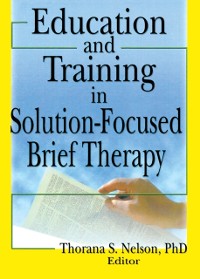 Cover Education and Training in Solution-Focused Brief Therapy
