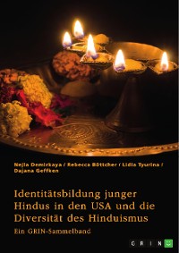 Cover Identitätsbildung junger Hindus in den USA und die Diversität des Hinduismus. Eine kritische Betrachtung von Kastensystem, Verehrungsritualen und Hochzeitsbräuchen