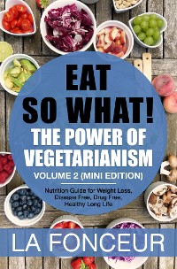 Cover Eat So What! The Power of Vegetarianism Volume 2