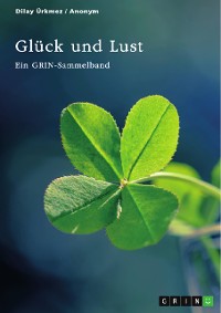 Cover Glück und Lust. Ein Vergleich bei Aristoteles, Epikur, Mill und Kant