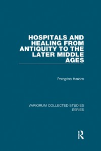 Cover Hospitals and Healing from Antiquity to the Later Middle Ages