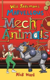 Cover Will Jakeman's Marvellous Mechanimals