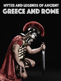 Cover Myths and Legends of Ancient Greece and Rome