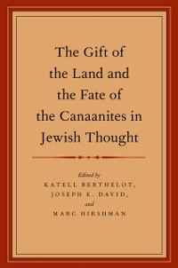Cover Gift of the Land and the Fate of the Canaanites in Jewish Thought