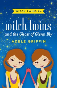 Cover Witch Twins and the Ghost of Glenn Bly