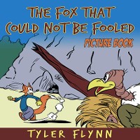 Cover The Fox That Could Not Be Fooled (Picture Book)