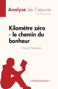 Cover Kilomètre zéro - le chemin du bonheur de Maud Ankaoua (Analyse de l'œuvre)