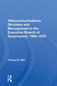 Cover Telecommunications Structure and Management in the Executive Branch of Government 1900-1970