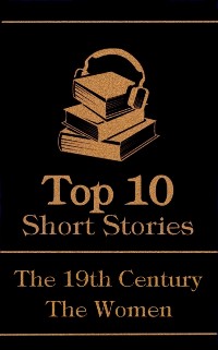 Cover Top 10 Short Stories - The 19th Century - The Women