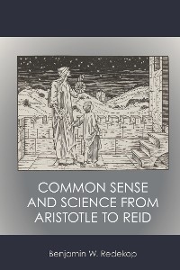 Cover Common Sense and Science from Aristotle to Reid