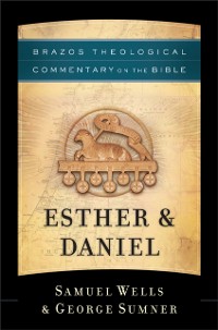 Cover Esther & Daniel (Brazos Theological Commentary on the Bible)