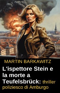 Cover L'ispettore Stein e la morte a Teufelsbrück: thriller poliziesco di Amburgo