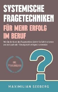 Cover Systemische Fragetechniken für mehr Erfolg im Beruf