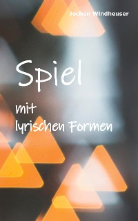 Cover Spiel mit lyrischen Formen