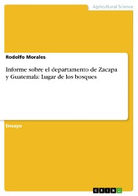 Cover Informe sobre el departamento de Zacapa y Guatemala: Lugar de los bosques