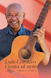 Cover Luis Cordero Canta al señor