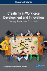 Cover Creativity in Workforce Development and Innovation: Emerging Research and Opportunities