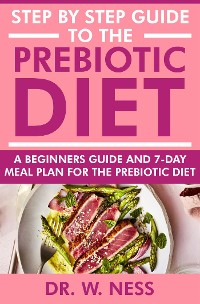 Cover Step by Step Guide to the Prebiotic Diet