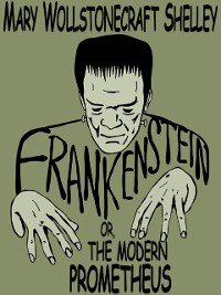 Cover Frankenstein; or, The Modern Prometheus