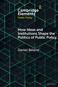 Cover How Ideas and Institutions Shape the Politics of Public Policy