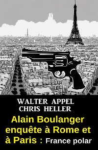 Cover Alain Boulanger enquête à Rome et à Paris : France polar