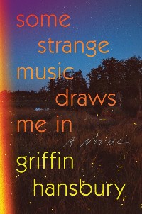 Cover Some Strange Music Draws Me In: A Novel