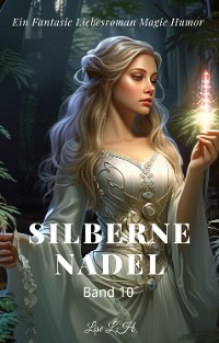 Cover Silberne Nadel:Ein Fantasie Liebesroman Magie Humor Roman(Band 10)