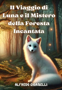 Cover Il Viaggio di Luna e il Mistero della Foresta Incantata