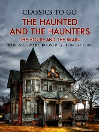 Cover Haunted and the Haunters; Or, The House and the Brain