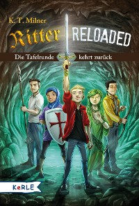 Cover Ritter reloaded Band 1: Die Tafelrunde kehrt zurück