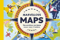 Cover Marvellous Maps : Our changing world in 40 amazing maps