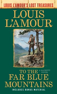 Cover To the Far Blue Mountains(Louis L'Amour's Lost Treasures)