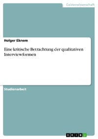 Cover Eine kritische Betrachtung der qualitativen Interviewformen
