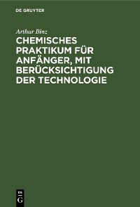 Cover Chemisches Praktikum für Anfänger, mit Berücksichtigung der Technologie