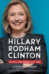 Cover Hillary Rodham Clinton: Do All the Good You Can