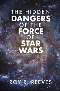 Cover The Hidden Dangers of the Force of Star Wars