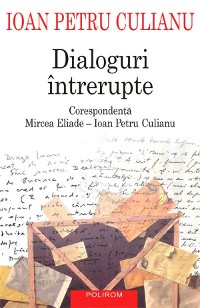 Cover Dialoguri intrerupte: corespondenta Mircea Eliade - Ioan Petru Culianu