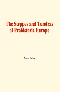 Cover The Steppes and Tundras of prehistoric Europe