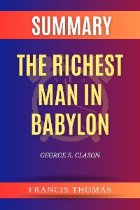 Cover Summary of The Richest Man In Babylon by George S. Clason