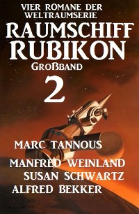 Cover Großband Raumschiff Rubikon 2 - Vier Romane der Weltraumserie