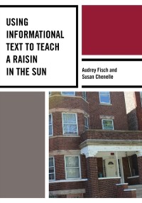 Cover Using Informational Text to Teach A Raisin in the Sun