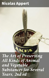 Cover The Art of Preserving All Kinds of Animal and Vegetable Substances for Several Years, 2nd ed